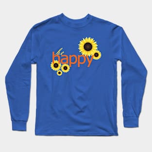 Be Happy Sunflowers Long Sleeve T-Shirt